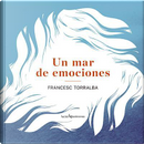 Un mar de emociones / A sea of ??emotions by Francesc Torralba