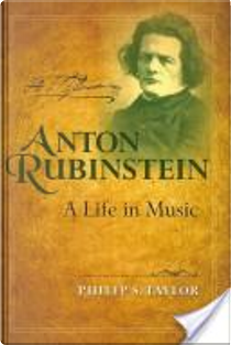 Anton Rubinstein by Philip S. Taylor