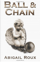 Ball & Chain by Abigail Roux