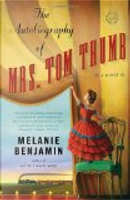 The Autobiography of Mrs Tom Thumb by Melanie Benjamin