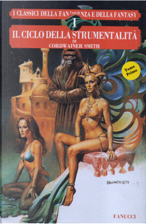Il ciclo della strumentalità - Vol. 1 by Cordwainer Smith
