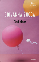 Noi due by Giovanna Zucca
