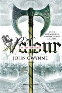 Valour. L'astro splendente. La fede e l'inganno by John Gwynne