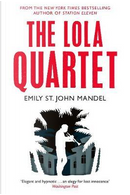 The Lola Quartet by Emily St. John Mandel
