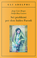 Sei problemi per don Isidro Parodi by Adolfo Bioy Casares, Jorge L. Borges