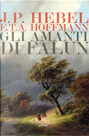 Gli amanti di Falun by Ernst T. A. Hoffmann, Johann Peter Hebel