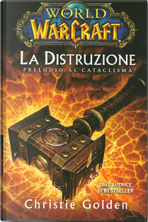 World of Warcraft - la distruzione by Christie Golden