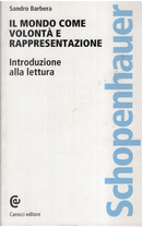 Il mondo come volontà e rappresentazione di Schopenhauer by Sandro Barbera