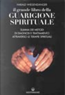 Il grande libro della guarigione spirituale by Harald Wiesendanger