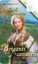 Briganti e cavalieri by Deborah Simmons