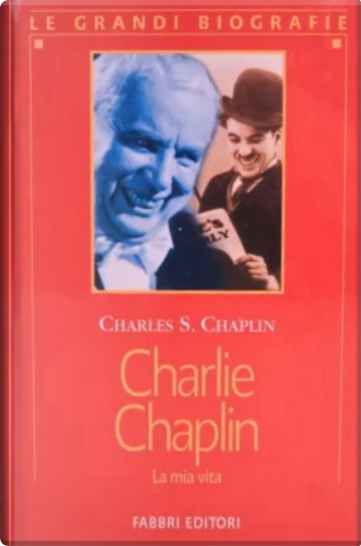 Charlie Chaplin: la mia vita di Charles Chaplin, Fabbri (Le grandi