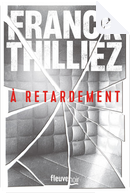 À retardement by Franck Thilliez