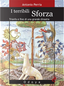 I terribili Sforza by Antonio Perria