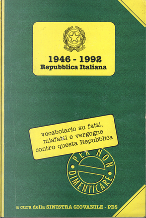 1946-1992 Repubblica Italiana by Antonio Bellocchio, Antonio Cipriani, Carlo Federico Grosso, Filippo Gentiloni, Gianni Cipriani, Gianni Cuperlo, Giuseppe De Lutiis, Guido Neppi Modona, Isaia Sales, Luciano Violante, Pierluigi Onorato, Pietro Folena, Sergio Flamigni 1946-1992 Repubblica Italiana by Antonio Bellocchio, Antonio Cipriani, Carlo Federico Grosso, Filippo Gentiloni, Gianni Cipriani, Gianni Cuperlo, Giuseppe De Lutiis, Guido Neppi Modona, Isaia Sales, Luciano Violante, Pierluigi Onorato, Pietro Folena, Sergio Flamigni