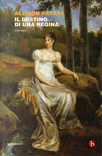 Il destino di una regina by Allison Pataki