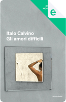 Gli amori difficili by Italo Calvino