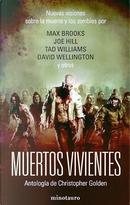 Muertos vivientes by Aimee Bender, Brian Keene, David Liss, David Wellington, Derek Nikitas, Holly Newstein, James A. Moore, Joe Hill, Joe R. Lansdale, John Connolly, Jonathan Maberry, Kelley Armstrong, M. B. Homler, Max Brooks, Mike Carey, Rick Hautala, Stephen R. Bissette, Tad Williams, Tim Lebbon Muertos vivientes by Aimee Bender, Brian Keene, David Liss, David Wellington, Derek Nikitas, Holly Newstein, James A. Moore, Joe Hill, Joe R. Lansdale, John Connolly, Jonathan Maberry, Kelley Armstrong, M. B. Homler, Max Brooks, Mike Carey, Rick Hautala, Stephen R. Bissette, Tad Williams, Tim Lebbon