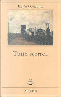Tutto scorre... by Vasilij Grossman