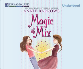Magic in the Mix by ANNIE BARROWS