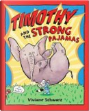 Timothy And The Strong Pajamas by Viviane Schwarz