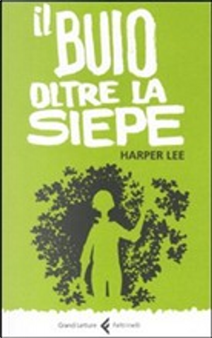 Il buio oltre la siepe by Harper Lee