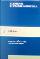 Elementi di psicolinguistica by Matthei Edward H., Roeper Thomas