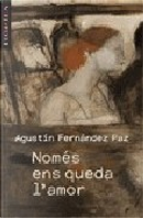 Només ens queda l'amor by Agustin Fernandez Paz