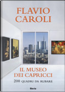 Il museo dei capricci by Flavio Caroli