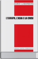 l'Europa, L'Asia e La Crisi by Guido La Barbera
