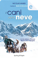 I cani della neve by Nicolas Vanier