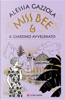 Miss Bee e il giardino avvelenato by Alessia Gazzola