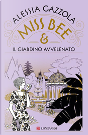 Miss Bee e il giardino avvelenato by Alessia Gazzola