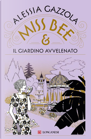 Miss Bee e il giardino avvelenato by Alessia Gazzola