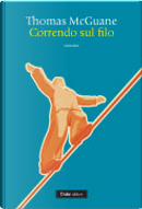 Correndo sul filo by Thomas McGuane