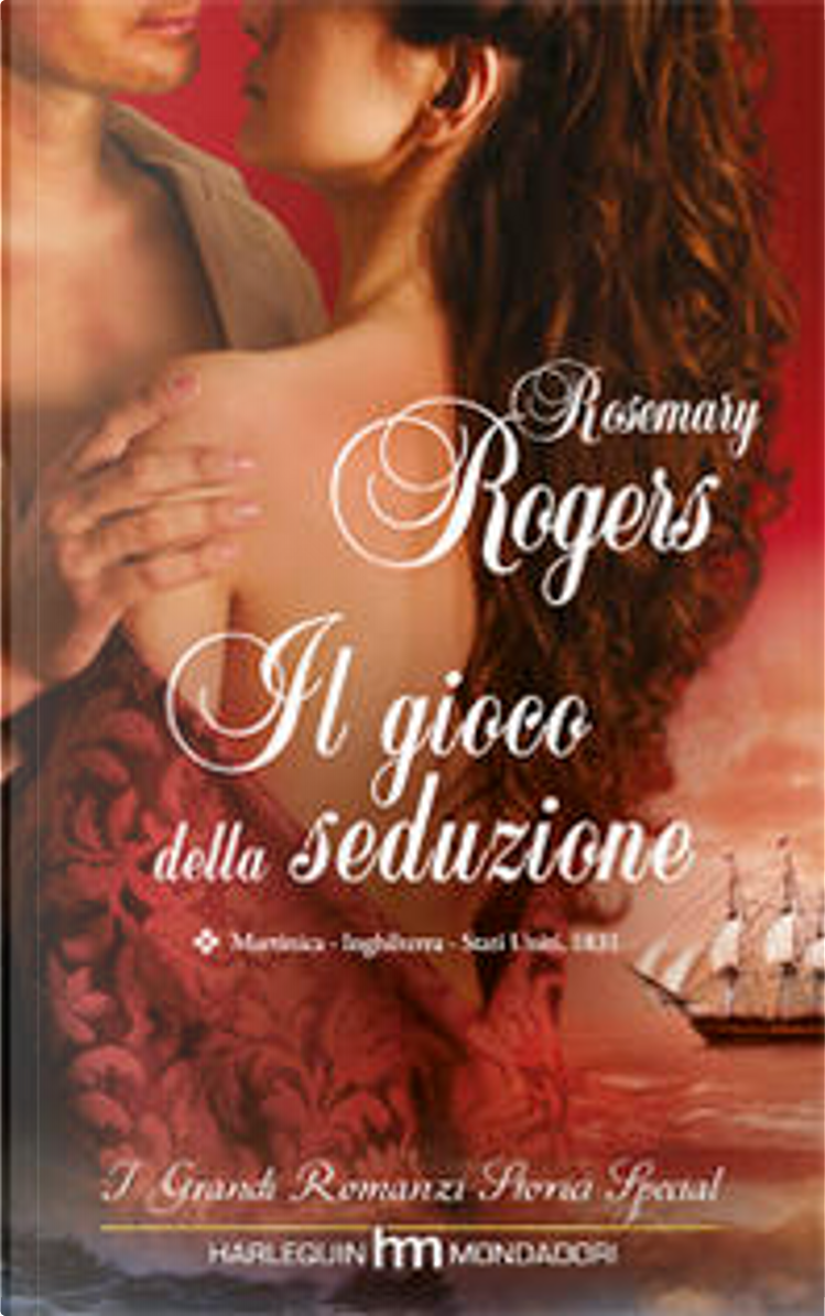 Il gioco della seduzione di Rosemary Rogers, Harlequin Mondadori, I Grandi  Romanzi Storici Special n.110, Paperback - Anobii