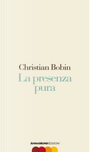 La presenza pura by Christian Bobin