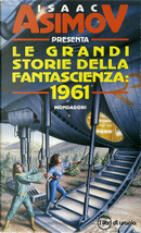 Le grandi storie della fantascienza: 1961 by Algis Budrys, Anne Mc Caffrey, Arthur C. Clarke, Brian W. Aldiss, Cordwainer Smith, Cyril M. Kornbluth, Frederik Pohl, Isaac Asimov, J. F. Bone, Jack Vance, Poul Anderson, R. A. Lafferty, R. R. Feherenbach, Randall Garrett Le grandi storie della fantascienza: 1961 by Algis Budrys, Anne Mc Caffrey, Arthur C. Clarke, Brian W. Aldiss, Cordwainer Smith, Cyril M. Kornbluth, Frederik Pohl, Isaac Asimov, J. F. Bone, Jack Vance, Poul Anderson, R. A. Lafferty, R. R. Feherenbach, Randall Garrett