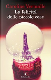 La felicità delle piccole cose by Caroline Vermalle