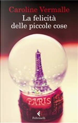 La felicità delle piccole cose by Caroline Vermalle