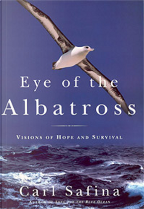 Eye of the albatross by Carl Safina