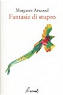 Fantasie di stupro by Margaret Atwood
