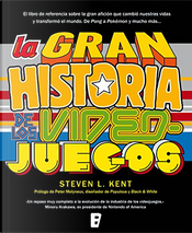 La gran historia de los videojuegos by Steven L. Kent La gran historia de los videojuegos by Steven L. Kent