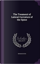 The Treament of Lateral Curvature of the Spine by Bernard Roth