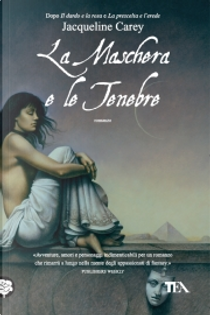 La maschera e le tenebre by Jacqueline Carey