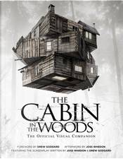 The Cabin in the Woods - The Official Visual Companion by Drew Goddard, Joss Whedon The Cabin in the Woods - The Official Visual Companion by Drew Goddard, Joss Whedon