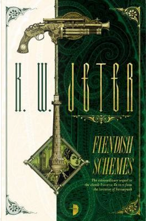 Fiendish Schemes (Infernal Devices 2) by K. W. Jeter
