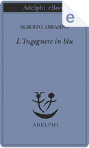 L'Ingegnere in blu by Alberto Arbasino