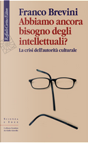 Abbiamo ancora bisogno degli intellettuali? by Franco Brevini