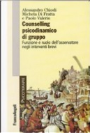 Counselling psicodinamico di gruppo by Alessandro Chiodi, Michela Di Fratta, Paolo Valerio