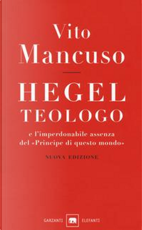 Hegel teologo e l'imperdonabile assenza del «principe di questo mondo» by Vito Mancuso